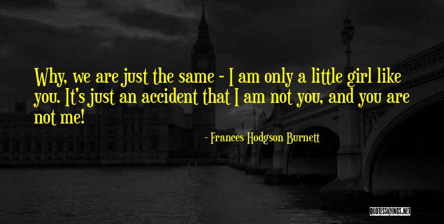 Girl Like Me Quotes By Frances Hodgson Burnett Girl Like Me Quotes By Frances Hodgson Burnett