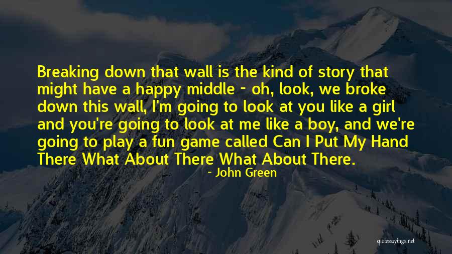 Girl Like Me Quotes By John Green Girl Like Me Quotes By John Green