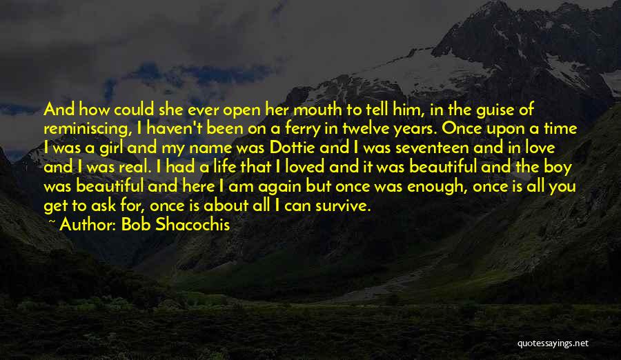 Girl Love Life Quotes By Bob Shacochis