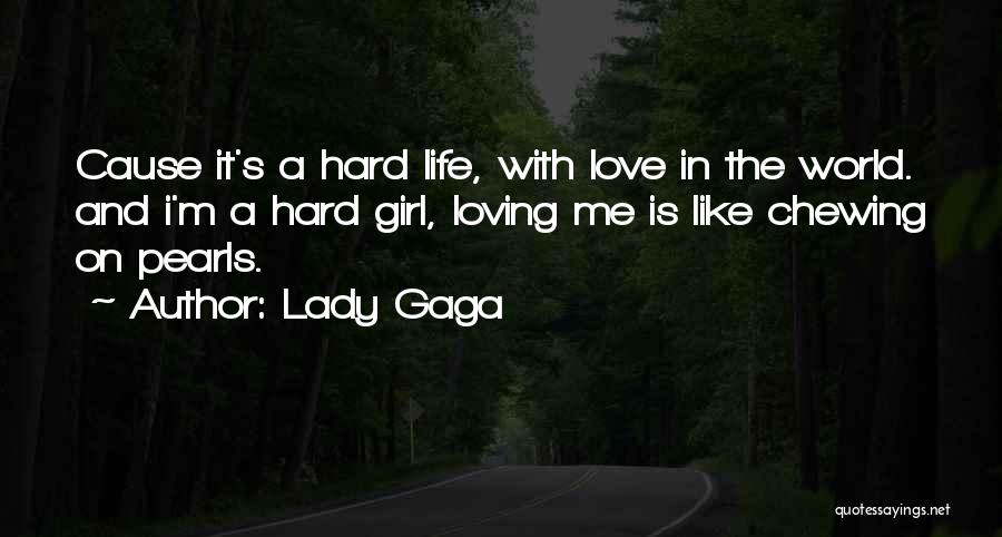 Girl Love Life Quotes By Lady Gaga