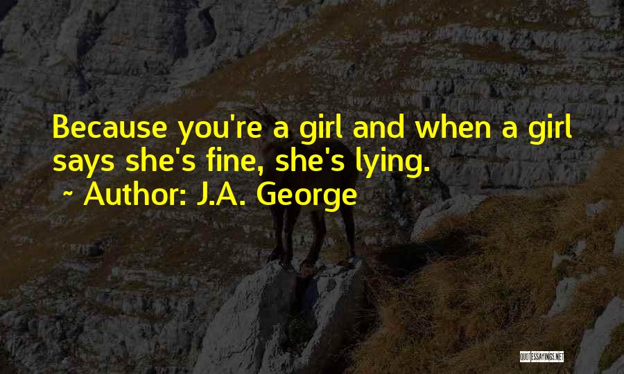 Girl Lying Quotes By J.A. George