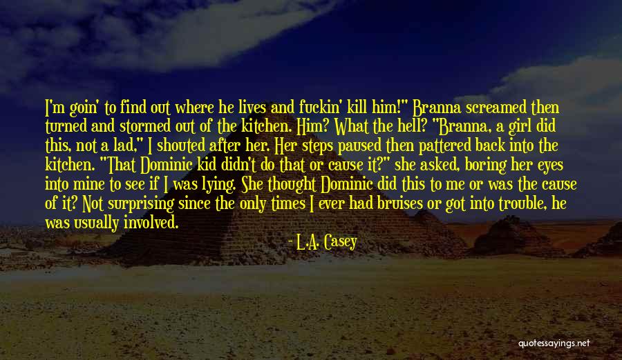 Girl Lying Quotes By L.A. Casey Girl Lying Quotes By L.A. Casey