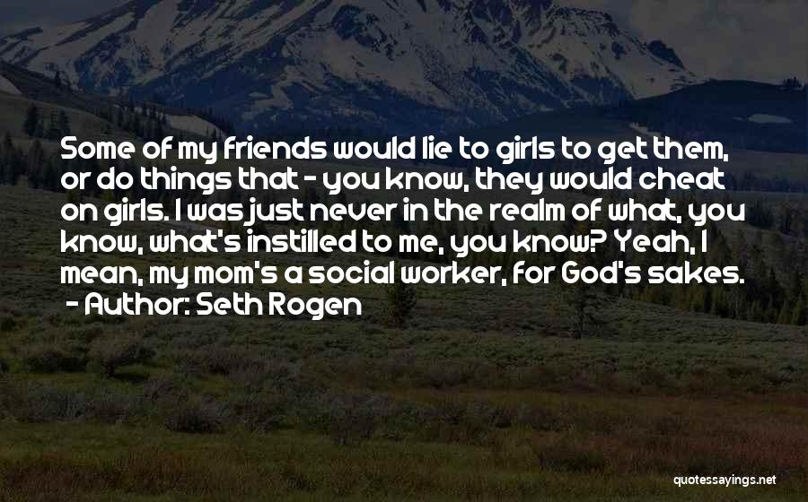 Girl Lying Quotes By Seth Rogen