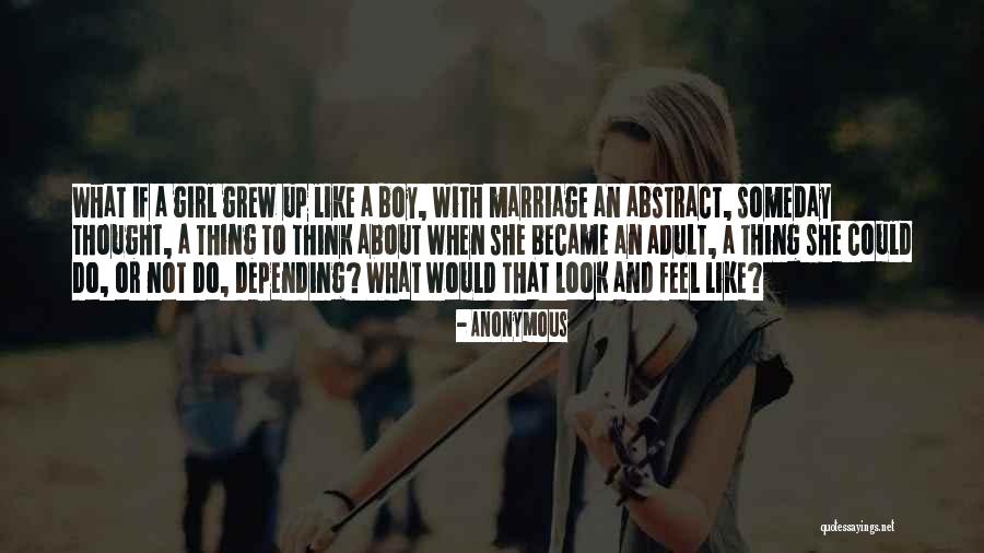 Girl Marriage Quotes By Anonymous Girl Marriage Quotes By Anonymous