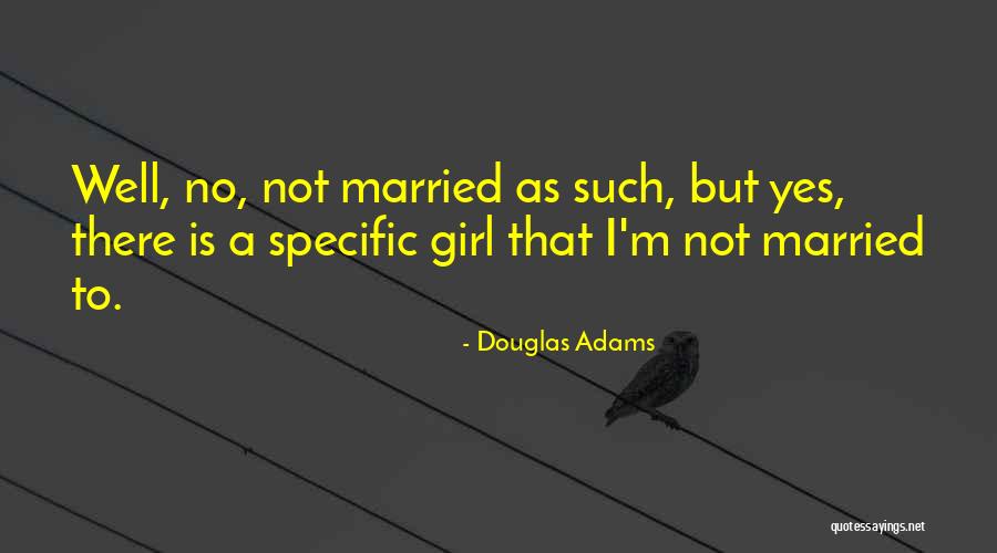 Girl Marriage Quotes By Douglas Adams