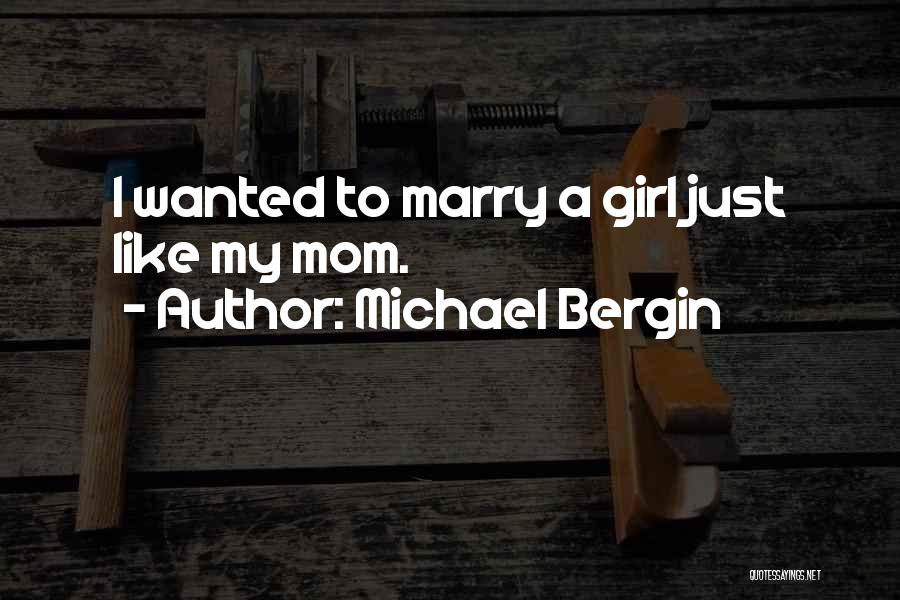 Girl Marriage Quotes By Michael Bergin