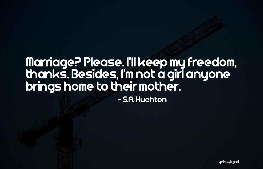 Girl Marriage Quotes By S.A. Huchton Girl Marriage Quotes By S.A. Huchton