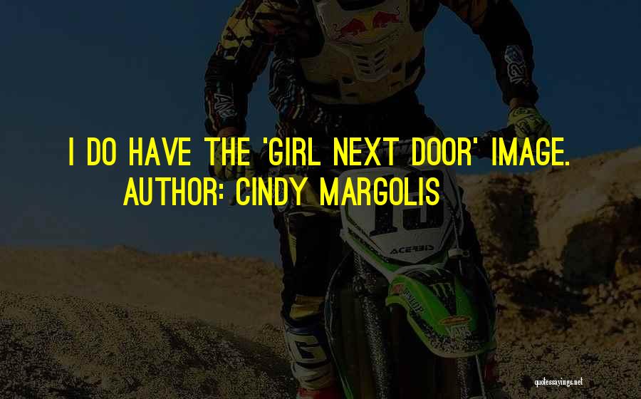 Girl Next Door Quotes By Cindy Margolis