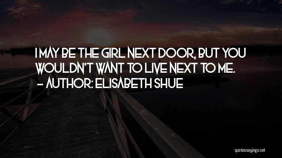Girl Next Door Quotes By Elisabeth Shue