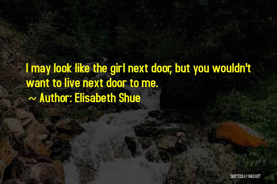 Girl Next Door Quotes By Elisabeth Shue