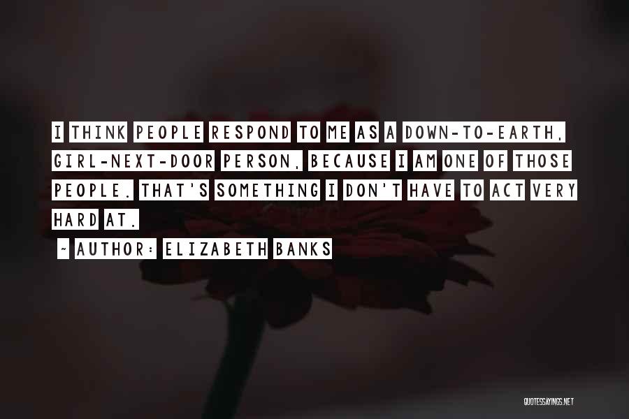 Girl Next Door Quotes By Elizabeth Banks