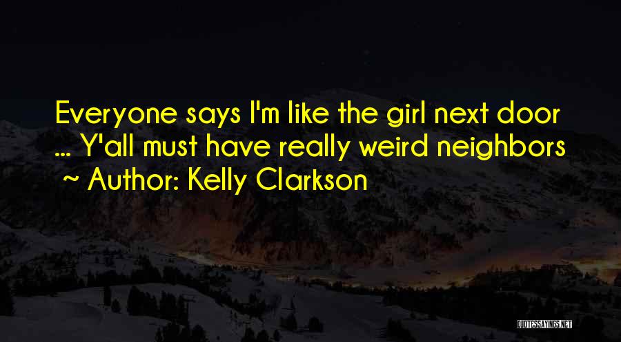 Girl Next Door Quotes By Kelly Clarkson
