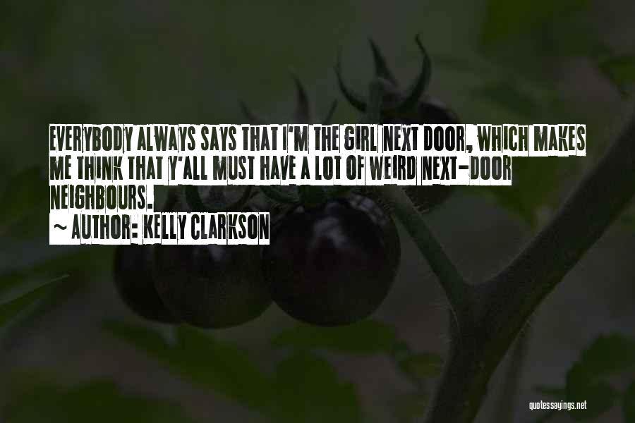 Girl Next Door Quotes By Kelly Clarkson