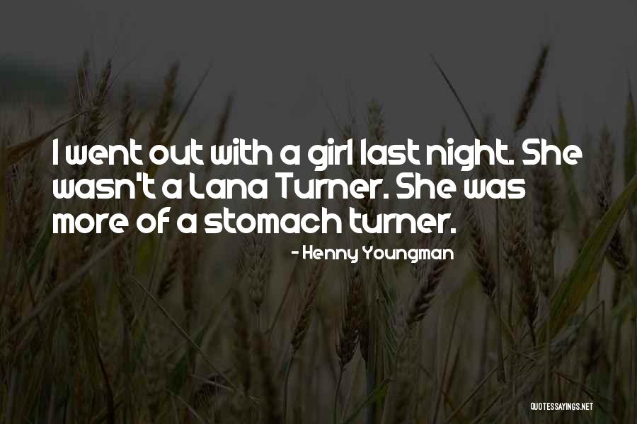 Girl Night Out Quotes By Henny Youngman