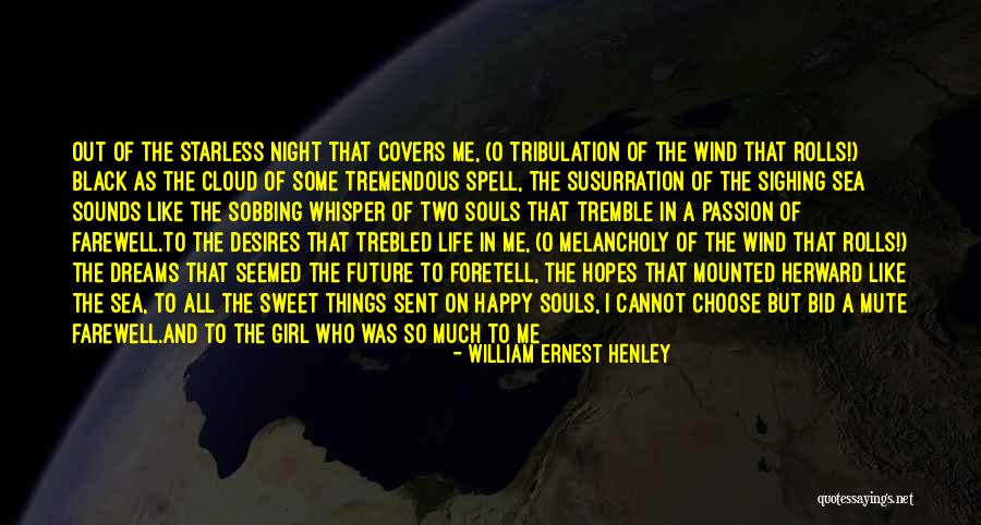 Girl Night Out Quotes By William Ernest Henley Girl Night Out Quotes By William Ernest Henley