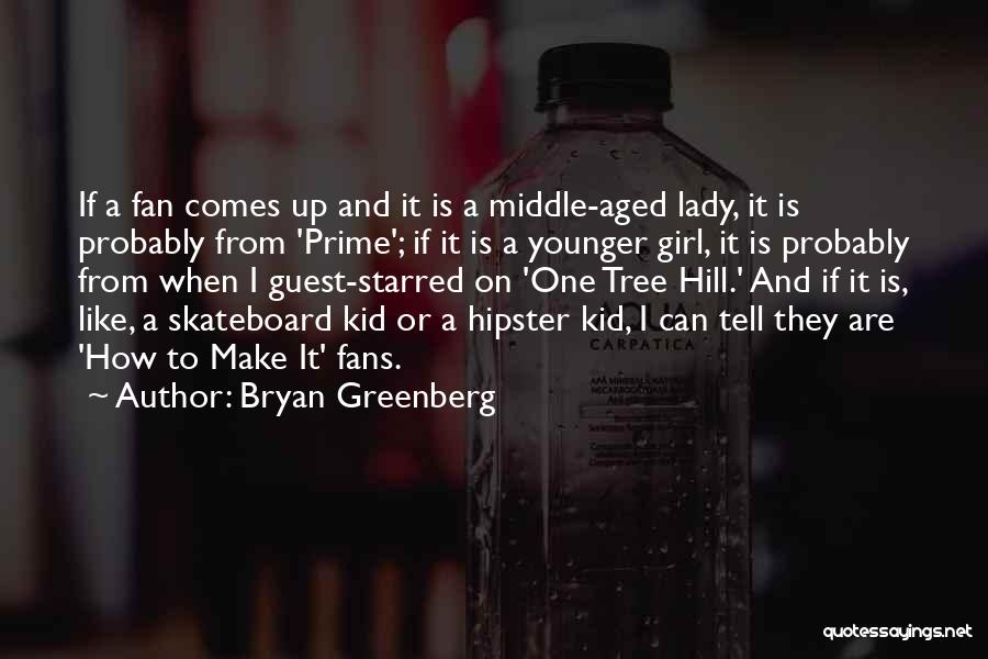 Girl Now A Lady Quotes By Bryan Greenberg