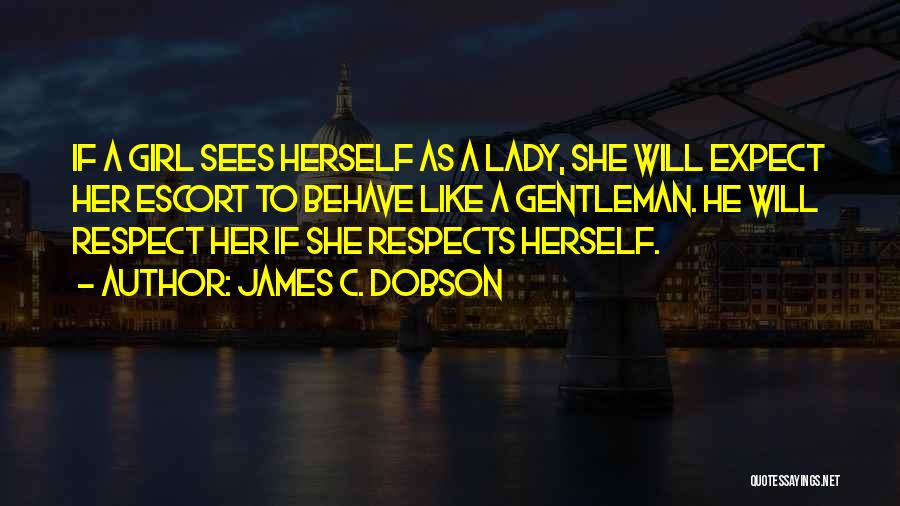 Girl Now A Lady Quotes By James C. Dobson