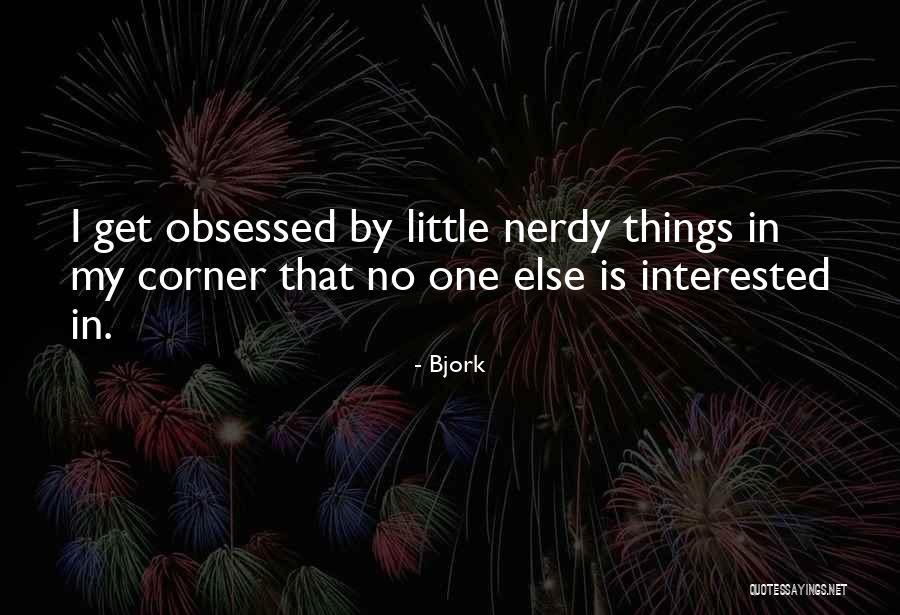 Girl Obsessed Quotes By Bjork