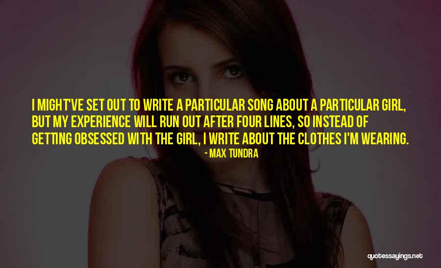 Girl Obsessed Quotes By Max Tundra Girl Obsessed Quotes By Max Tundra