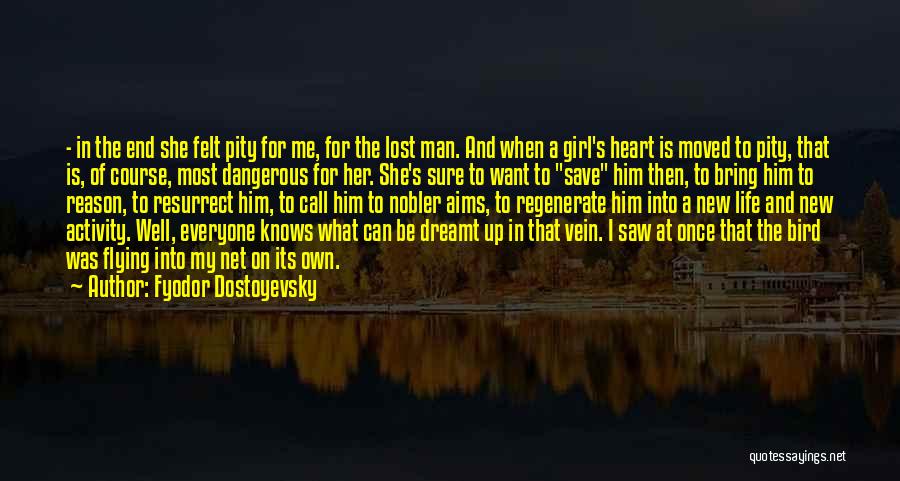 Girl On Her Own Quotes By Fyodor Dostoyevsky