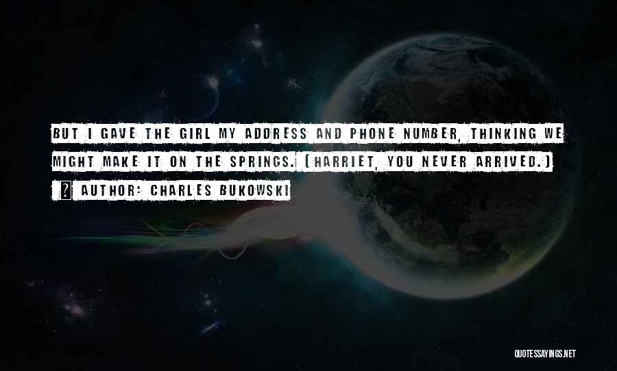 Girl Phone Number Quotes By Charles Bukowski