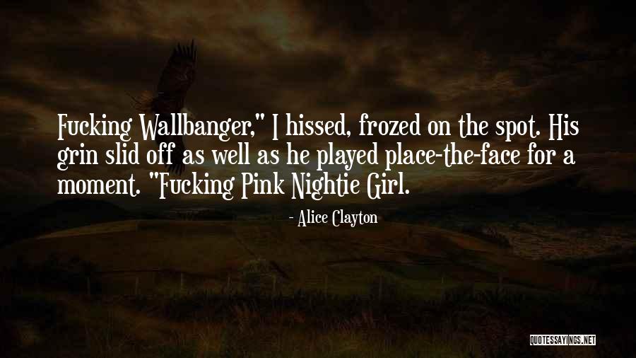 Girl Played Me Quotes By Alice Clayton