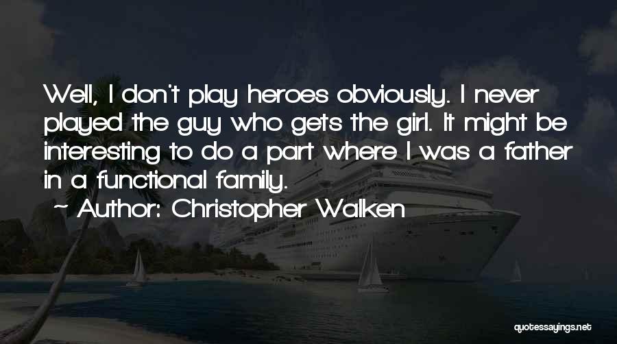 Girl Played Me Quotes By Christopher Walken