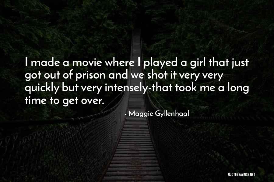 Girl Played Me Quotes By Maggie Gyllenhaal