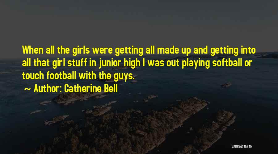 Girl Playing Football Quotes By Catherine Bell