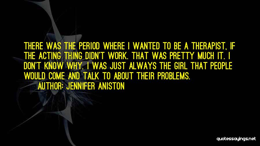 Girl Problems Quotes By Jennifer Aniston