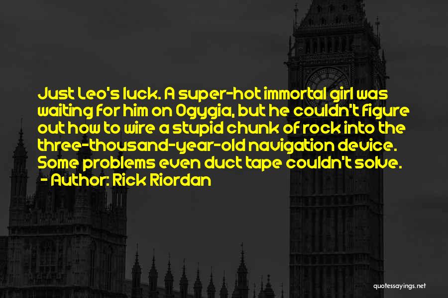 Girl Problems Quotes By Rick Riordan