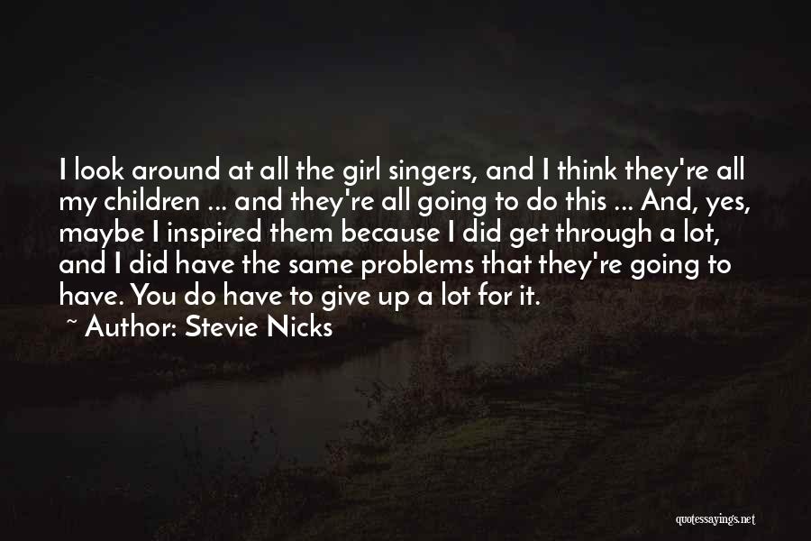 Girl Problems Quotes By Stevie Nicks