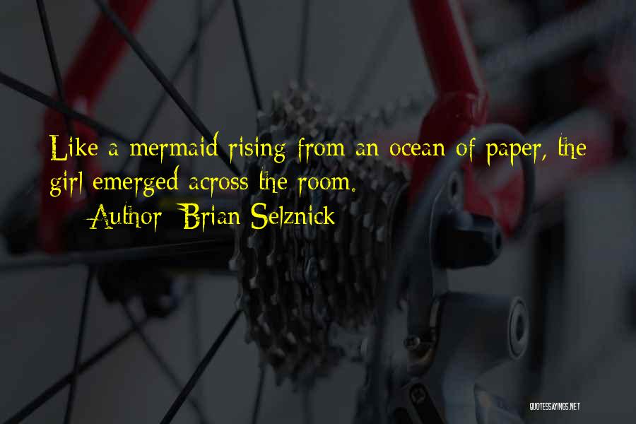 Girl Rising Quotes By Brian Selznick