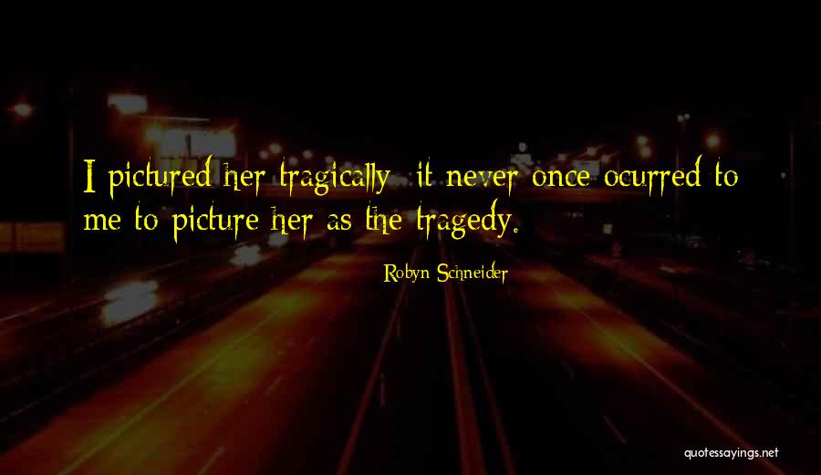 Girl Sad Quotes By Robyn Schneider Girl Sad Quotes By Robyn Schneider