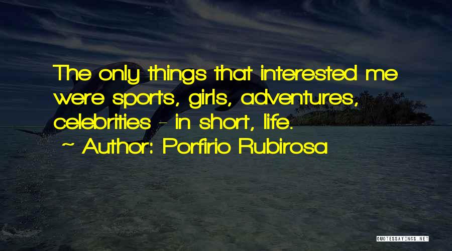 Girl Short Life Quotes By Porfirio Rubirosa