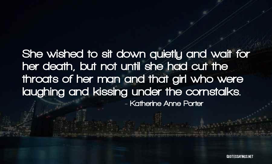 Girl Sit Down Quotes By Katherine Anne Porter Girl Sit Down Quotes By Katherine Anne Porter