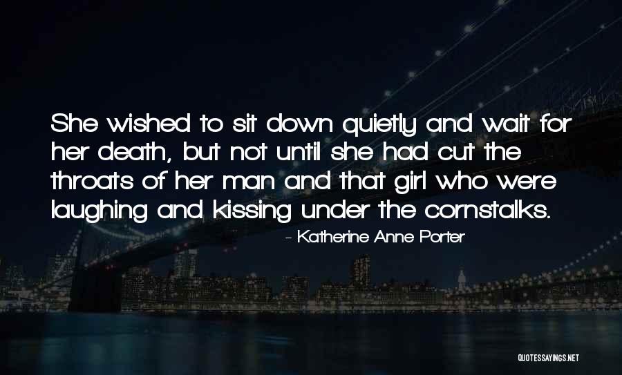 Girl Sit Down Quotes By Katherine Anne Porter