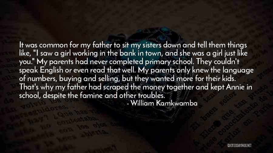 Girl Sit Down Quotes By William Kamkwamba Girl Sit Down Quotes By William Kamkwamba