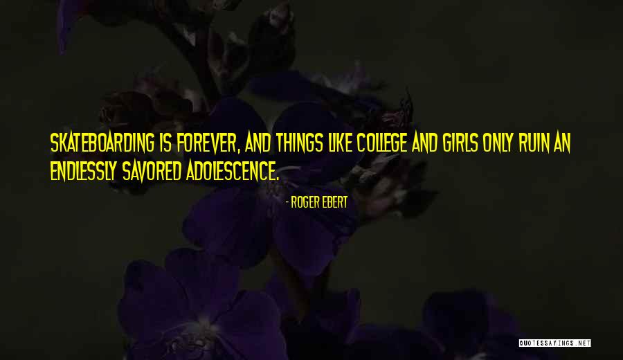 Girl Skateboarding Quotes By Roger Ebert Girl Skateboarding Quotes By Roger Ebert