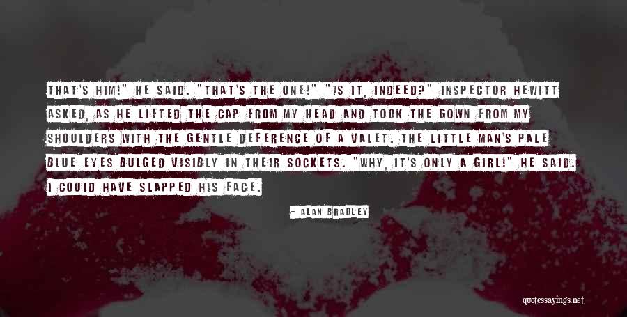 Girl Slapped Quotes By Alan Bradley Girl Slapped Quotes By Alan Bradley