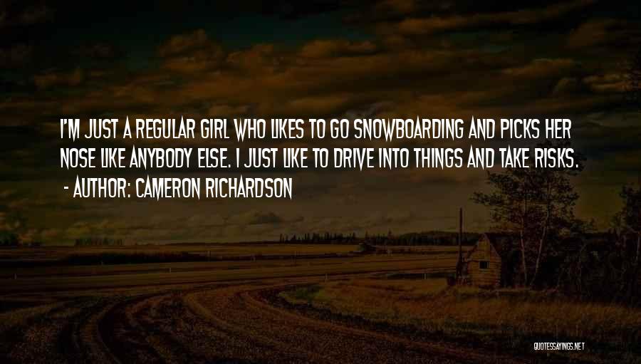 Girl Snowboarding Quotes By Cameron Richardson