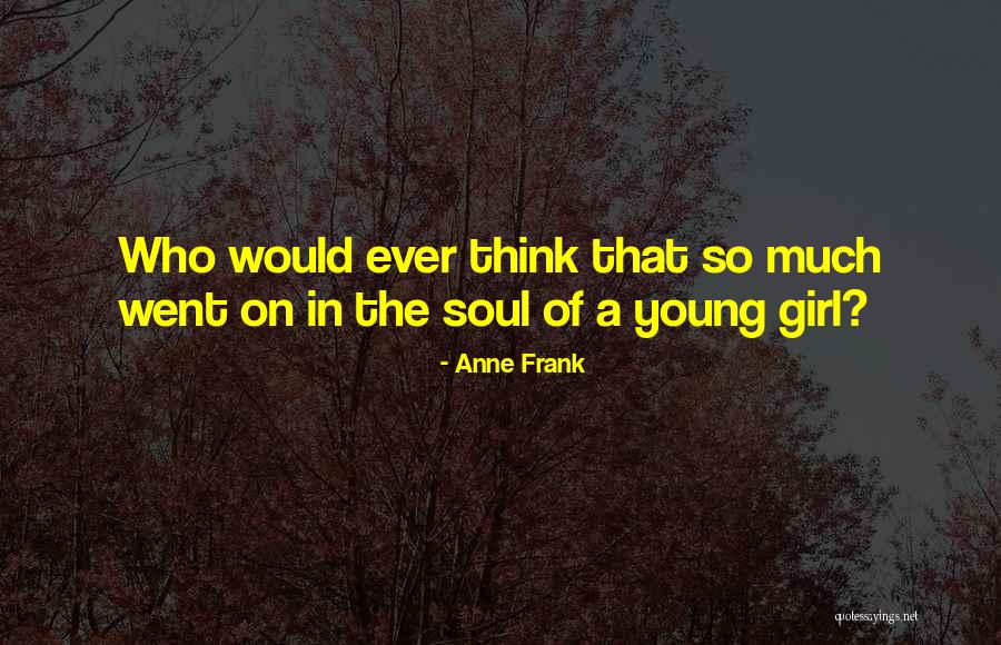 Girl Soul Quotes By Anne Frank