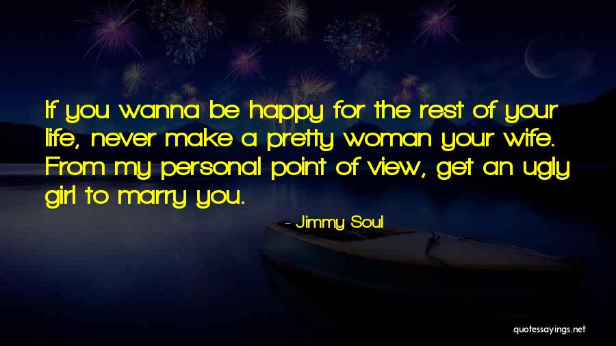 Girl Soul Quotes By Jimmy Soul