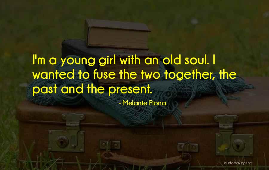 Girl Soul Quotes By Melanie Fiona