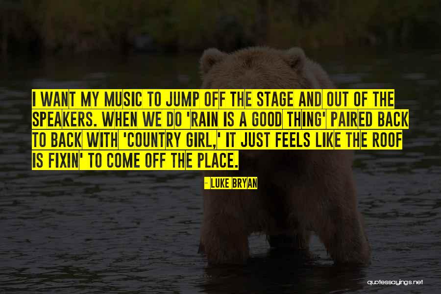 Girl Speakers Quotes By Luke Bryan Girl Speakers Quotes By Luke Bryan