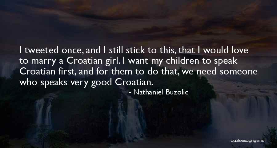 Girl Speaks Quotes By Nathaniel Buzolic Girl Speaks Quotes By Nathaniel Buzolic