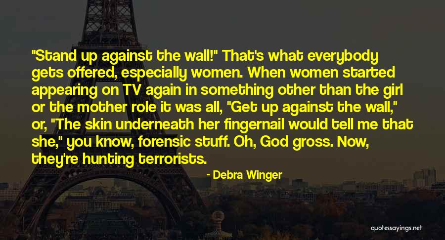 Girl Stuff Quotes By Debra Winger Girl Stuff Quotes By Debra Winger