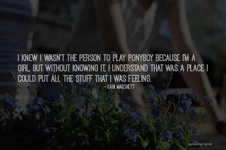 Girl Stuff Quotes By Kari Matchett Girl Stuff Quotes By Kari Matchett