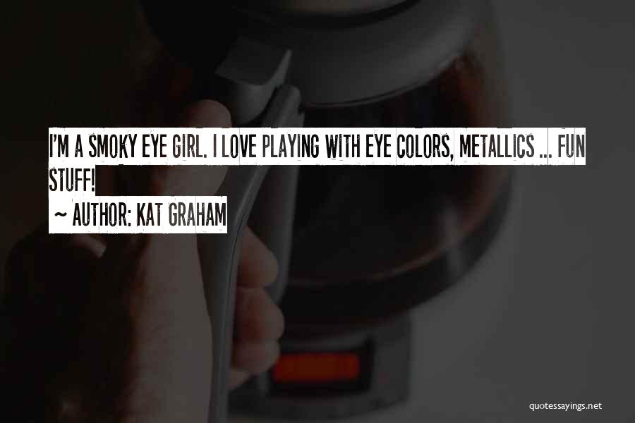 Girl Stuff Quotes By Kat Graham
