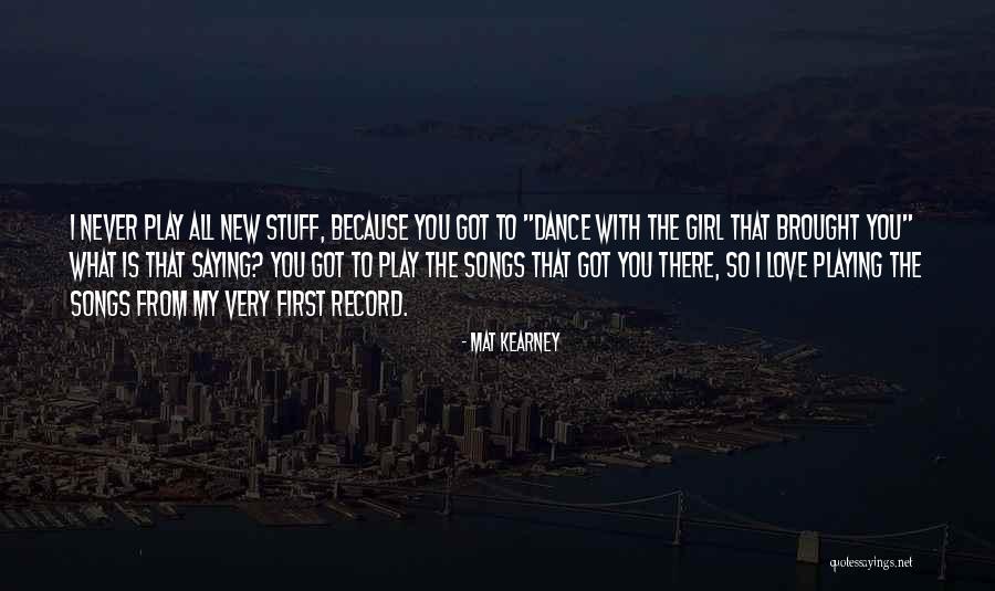 Girl Stuff Quotes By Mat Kearney Girl Stuff Quotes By Mat Kearney
